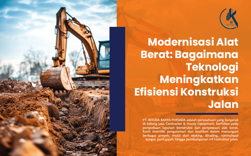 blog Modernisasi Alat Berat Bagaimana Teknologi Meningkatkan Efisiensi Konstruksi Jalan